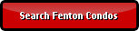 Search for Fenton Condos for sale
