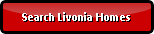 Search Livonia Homes for Sale