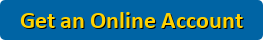 external image button.png?t=Get+an+Online+Account&f=Calibri-Bold&ts=24&tc=ffd200&tshs=1&tshc=000&hp=20&vp=8&c=5&bgt=gradient&bgc=0064a4&ebgc=0064a4