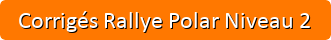Téléchargez les corrigés Rallye Polar Niveau 2