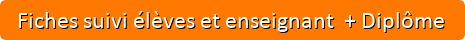 Téléchargez les Fiches de suivi élèves et enseignants + Diplôme